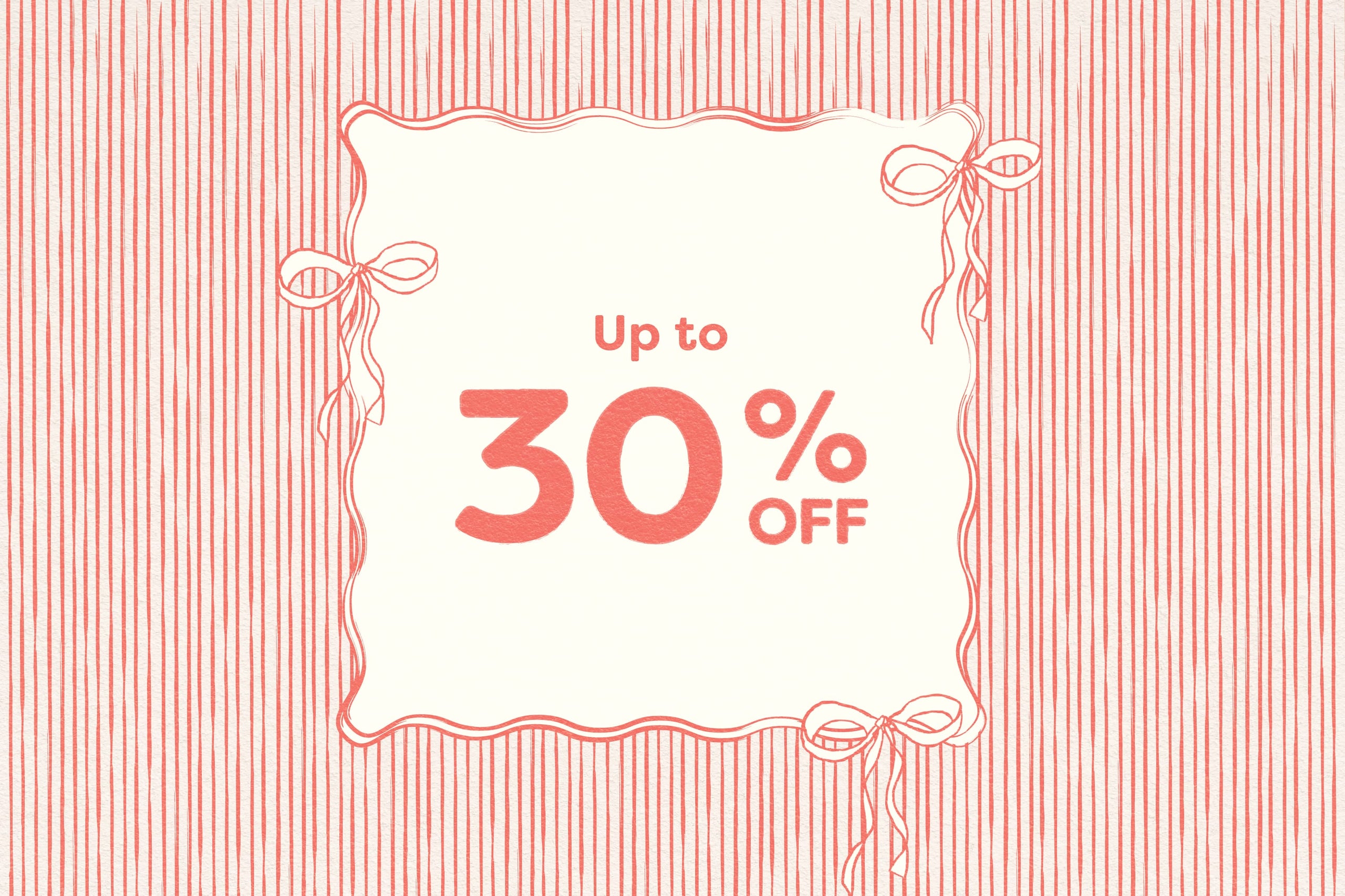 Text on a decorative striped background reads "Up to 30% OFF," framed with ribbon-like designs in the corners.